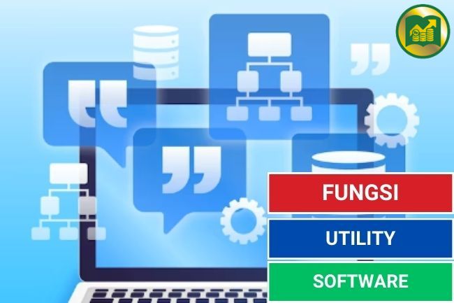 Fungsi Utility Software, Simak Berikut Ini